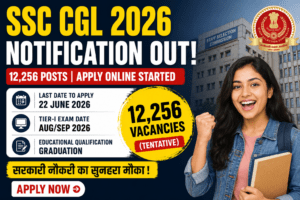 SSC CGL 2026 Notification Out: 12,256 पदों पर भर्ती शुरू, लाखों युवाओं के लिए सरकारी नौकरी का बड़ा मौका SSC CGL 2026 notification released for 12256 central government vacancies